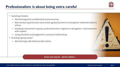 Slide highlighting the principles of professionalism and confidentiality, incorporating consulting guidelines for avoiding errors, gossip, and becoming too aligned with clients' perspectives. Emphasizes keeping an appropriate professional distance from clients as a consultant. Bottom banner reads, "If you are unsure - ask for advice." The background includes a briefcase icon atop faded paper. Product Name: Being a Professional Consultant by Purchase Only | No Online Access.