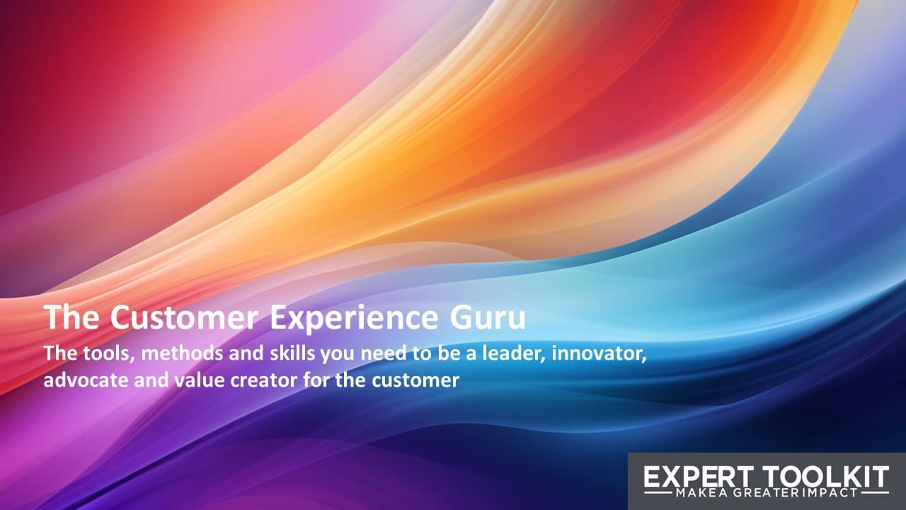 A vibrant, abstract backdrop featuring flowing waves of red, orange, pink, and blue embodies customer centricity. On the left, it reads: "The Customer Experience Guru: Equip yourself with the tools, methods, and skills necessary to be a leader, innovator, advocate, and value creator for the customer." At the bottom right corner is the logo saying: "EXPERT TOOLKIT. MAKE A GREATER IMPACT." The product is available under Purchase Only | No Online Access.